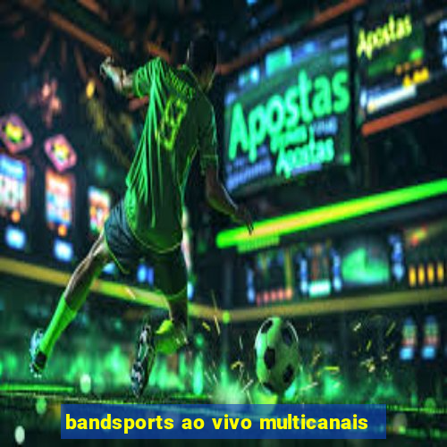 bandsports ao vivo multicanais